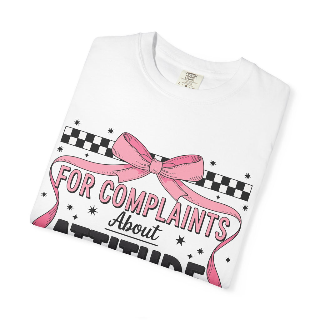 T-Shirt — “For Complaints About Attitude Please Contact The Manufacturer” Graphic Tee