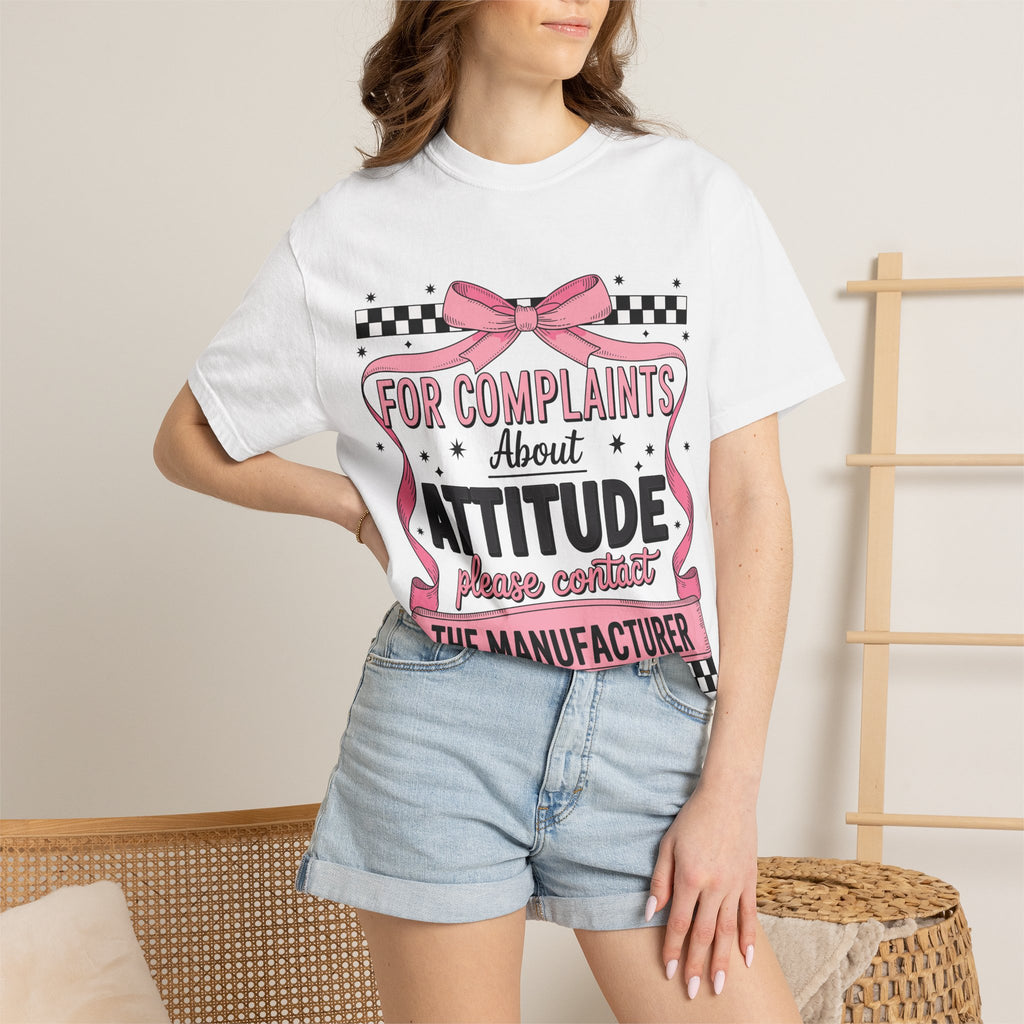 T-Shirt — “For Complaints About Attitude Please Contact The Manufacturer” Graphic Tee